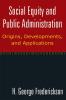 Social Equity and Public Administration: Origins Developments and Applications