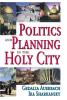 Politics and Planning in the Holy City