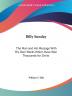 Billy Sunday: the Man and His Message with His Own Words Which Have Won Thousands for Christ (1914): The Man and His Message with His Own Words Which Have Won Thousands for Christ