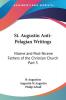 St. Augustin Anti-Pelagian Writings (1887): Nicene and Post-Nicene Fathers of the Christian Church Part 5: vol.5