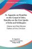 St. Augustin on Homilies on the Gospel of John Homilies on the First Epistle of John and Soliloquies (1888): Nicene and Post-Nicene Fathers of the ... Post-Nicene Fathers of the Christian Church)