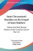 Saint Chrysostom's Homilies on the Gospel of Saint Matthew (1888): Nicene and Post-Nicene Fathers of the Christian Church Part 10: vol.10