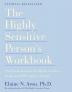 The Highly Sensitive Person's Workbook A Comprehensive Collection of Pre-tested Exercises Developed to Enhance the Lives of HSP's