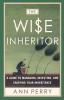 The Wise Inheritor: A Guide to Managing Investing and Enjoying Your Inheritance