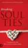 Breaking Soul Ties: Freedom from the Root of Toxic Relationships