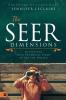 Seer Dimensions The: Activating Your Prophetic Sight to See the Unseen