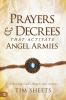 Prayers and Decrees That Activate Angel Armies: Releasing God's Angels into Action