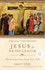 Jesus the Bridegroom