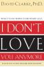 What to Do When He Says I Don’t Love You Anymore: An Action Plan to Regain Confidence Power and Control