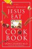 The What Would Jesus Eat Cookbook