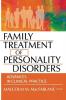 Family Treatment of Personality Disorders