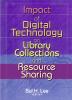 Impact of Digital Technology on Library Collections and Resource Sharing