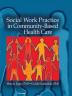 Social Work Practice in Community-Based Health Care