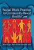 Social Work Practice in Community-Based Health Care