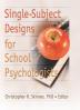 Single-Subject Designs for School Psychologists