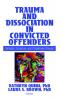 Trauma and Dissociation in Convicted Offenders