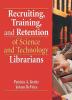 Recruiting Training and Retention of Science and Technology Librarians