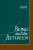 Being and the Between (SUNY series in Philosophy)