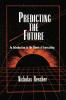 Predicting the Future: An Introduction to the Theory of Forecasting