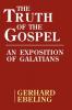 The Truth of the Gospel: An Exposition of Galatians