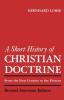 A Short History of Christian Doctrine: From the First Century to the Present