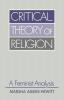 Critical Theory of Religion: A Feminist Analysis (Guides to Biblical Scholarship. Old)