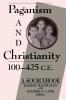 Paganism and Christianity 100-425 C.E.: A Sourcebook