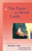 The Pastor as Moral Guide (Creative Pastoral Care and Counseling)