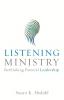 Listening Ministry: Rethinking Pastoral Leadership (Integrating Spirituality Into Pastoral Counseling)