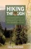 Hiking Through - One Man`s Journey to Peace and Freedom on the Appalachian Trail