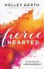 Fiercehearted: Live Fully Love Bravely