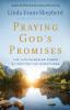 Praying God`s Promises – The Life–Changing Power of Praying the Scriptures