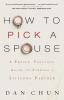 How to Pick a Spouse - A Proven Practical Guide to Finding a Lifelong Partner