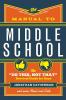 The Manual to Middle School: The "Do This Not That" Survival Guide for Guys