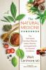 The Natural Medicine Handbook: The Truth about the Most Effective Herbs Vitamins and Supplements for Common Conditions