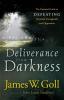 Deliverance from Darkness - The Essential Guide to Defeating Demonic Strongholds and Oppression