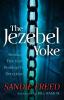 The Jezebel Yoke - Breaking Free from Bondage and Deception