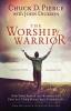 The Worship Warrior: Ascending In Worship Descending in War