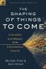 The Shaping of Things to Come - Innovation and Mission for the 21st-Century Church