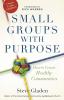 Small Groups with Purpose - How to Create Healthy Communities