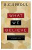 What We Believe - Understanding and Confessing the Apostles` Creed