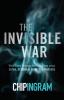 The Invisible War: What Every Believer Needs to Know about Satan Demons and Spiritual Warfare