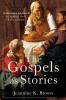 The Gospels as Stories: A Narrative Approach to Matthew Mark Luke and John