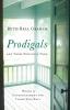 Prodigals and Those Who Love Them - Words of Encouragement for Those Who Wait