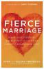 Fierce Marriage – Radically Pursuing Each Other in Light of Christ`s Relentless Love