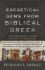 Exegetical Gems from Biblical Greek: A Refreshing Guide to Grammar and Interpretation