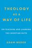 Theology as a Way of Life – On Teaching and Learning the Christian Faith