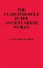 The Class Struggle in the Ancient Greek World: From the Archaic Age to the Arab Conquests