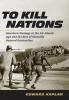 To Kill Nations: American Strategy in the Air-Atomic Age and the Rise of Mutually Assured Destruction