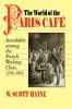 The World of the Paris Café: Sociability among the French Working Class 1789-1914: 114 (The Johns Hopkins University Studies in Historical and Political Science)